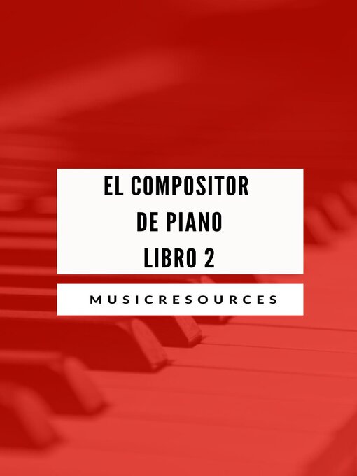 Title details for El Compositor de Piano Libro 2 by Music Resources - Available